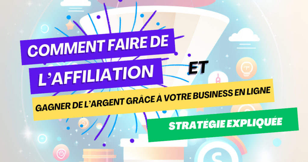 Comment faire de l'affiliation et gagner de l'argent grâce à un business en ligne - business baguette